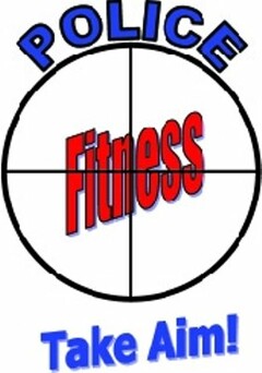 POLICE FITNESS TAKE AIM!