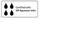 CERTIFIED WITH HP AQUEOUS INKS