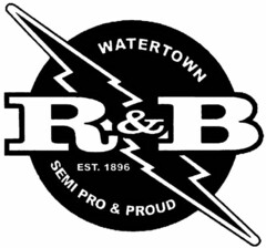 WATERTOWN R&B EST. 1896 SEMI PRO AND PROUD