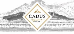 CADUS SIGNATURE SERIES