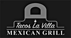 TACOS LA VILLA MEXICAN GRILL