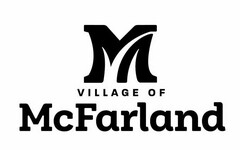 M VILLAGE OF MCFARLAND