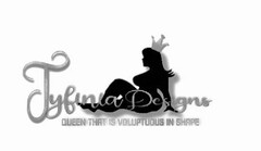 TYFINIA DESIGNS QUEEN THAT IS VOLUPTUOUS IN SHAPE