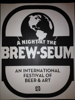 A NIGHT AT THE BREW-SEUM AN INTERNATIONAL FESTIVAL OF BEER & ART