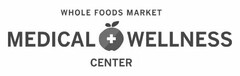 WHOLE FOODS MARKET MEDICAL + WELLNESS CENTER