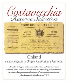 COSTAVECCHIA RESERVE SELECTION CHIANTI DENOMINAZIONE DI ORIGINE CONTROLLATA E GARANTITA IL NOSTRO IMPEGNO NELLA CURA DELLA VITE E DEL VINO HA RADICI LONTANE, COME ATTESTA IL DOCUMENTO CHE RIPRODUCE FEDELMENTE UNA RICEVUTA DI PAGAMENTO RILASCIATA AD UN NOSTRO ANTENATO DAI FUNZIONARI DI NAPOLEONE NEL 1810 REGIE DES DROITS REUNIS VENTE EN DETAIL DROIT DE DIXIEME CONTRAINTE