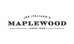 JOE ITALIANO'S MAPLEWOOD SINCE 1945