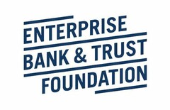 ENTERPRISE BANK & TRUST FOUNDATION