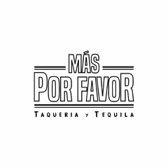 MÁS POR FAVOR TAQUERIA Y TEQUILA