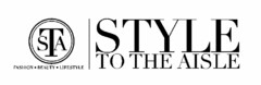 STYLE TO THE AISLE STA FASHION · BEAUTY· LIFESTYLE