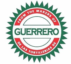 FROM THE MAKERS OF GUERRERO DE LAS TORTILLERIAS DE