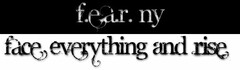 FEAR.NY FACE EVERYTHING AND RISE