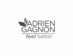 ADRIEN GAGNON FEEL BETTER