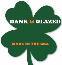 DANK & GLAZED MADE IN THE USA