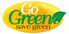 GO GREEN SAVE GREEN