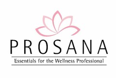 PROSANA ESSENTIALS FOR THE WELLNESS PROFESSIONAL