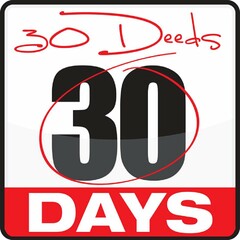 30 DEEDS 30 DAYS