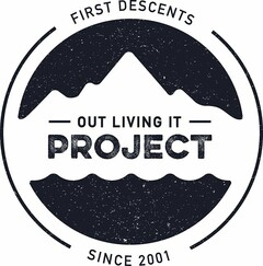 FIRST DESCENTS OUT LIVING IT PROJECT AND SINCE 2001