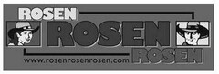 ROSEN ROSEN ROSEN WWW.ROSENROSENROSEN.COM