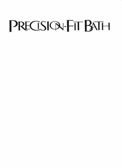 PRECISION-FIT BATH