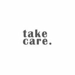 TAKE CARE.