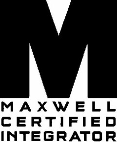 M MAXWELL CERTIFIED INTEGRATOR