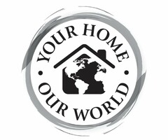 YOUR HOME · OUR WORLD ·