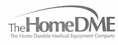 THE HOME DME THE HOME DURABLE MEDICAL EQUIPMENT COMPANY