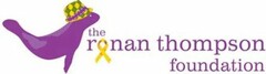 THE RONAN THOMPSON FOUNDATION