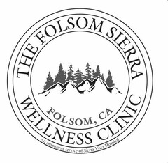 THE FOLSOM SIERRA WELLNESS CLINIC FOLSOM, CA AN OUTPATIENT SERVICE OF SIERRA VISTA HOSPITAL