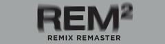 REM2 REMIX REMASTER 2