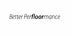 BETTER PERFLOORMANCE