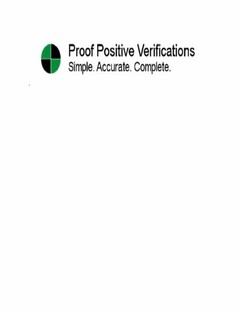 PROOF POSITIVE VERIFICATIONS SIMPLE. ACCURATE. COMPLETE