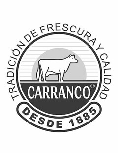 CARRANCO TRADICIÓN DE FRESCURA Y CALIDAD DESDE 1885