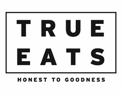 TRUE EATS HONEST TO GOODNESS