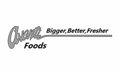 AVANTI FOODS BIGGER, BETTER, FRESHER