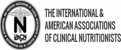 INTERNATIONAL AND AMERICAN ASSOCIATIONS OF CLINICAL NUTRITIONISTS THE INTERNATIONAL & AMERICAN ASSOCIATIONS OF CLINICAL NUTRITIONISTS NUTRIMENTUM PER SE LOQUITUR IAACN N