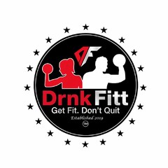 DF DRNK FITT GET FIT. DON'T QUIT ESTABLISHED 2019