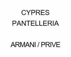 CYPRES PANTELLERIA ARMANI / PRIVE