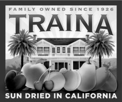 TRAINA FAMILY OWNED SINCE 1926 SUN DRIED IN CALIFORNIA