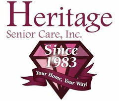 HERITAGE SENIOR CARE, INC. SINCE 1983 "YOUR HOME, YOUR WAY"