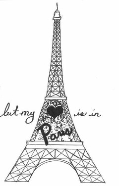 BUT MY (HEART) IS IN PARIS