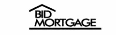 BID MORTGAGE