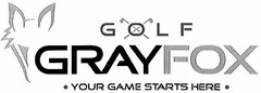 GOLF GRAYFOX YOUR GAME STARTS HERE