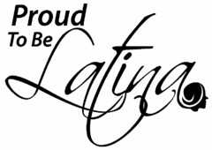 PROUD TO BE LATINA