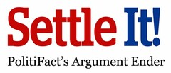 SETTLE IT! POLITIFACT'S ARGUMENT ENDER