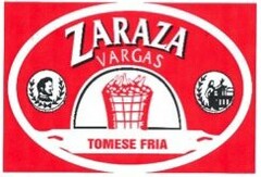 ZARAZA VARGAS TOMESE FRIA