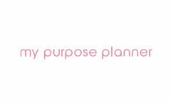 MY PURPOSE PLANNER