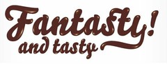 FANTASTY! AND TASTY