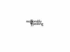 REASONABLY SPEAKING